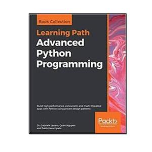 کتاب Advanced Python Programming اثر جمعی از نویسندگان انتشارات مؤلفین طلایی