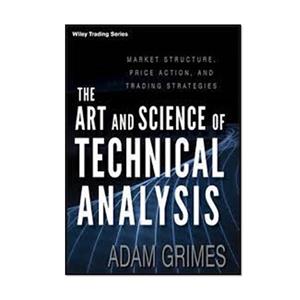 کتاب The Art and Science of Technical Analysis اثر Adam Grimes انتشارات مؤلفین طلایی