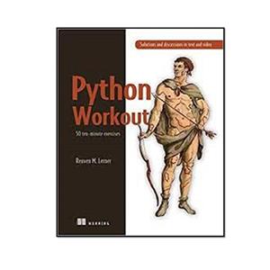 کتاب Python Workout: 50 ten-minute exercises اثر Reuven M. Lerner انتشارات مؤلفین طلایی