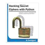 کتاب Hacking Secret Ciphers with Python اثر Al Sweigart\r\n انتشارات مؤلفین طلایی
