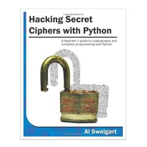 کتاب Hacking Secret Ciphers with Python اثر Al Sweigart\r\n انتشارات مؤلفین طلایی