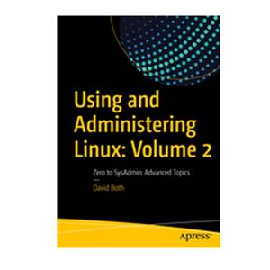 کتاب Using and Administering Linux: Volume 2 اثر David Both انتشارات مؤلفین طلایی 