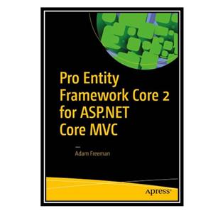 کتاب Pro Entity Framework Core 2 for ASP.NET MVC اثر Adam Freeman انتشارات مؤلفین طلایی 