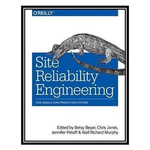 کتاب Site Reliability Engineering اثر جمعی از نویسندگان انتشارات مؤلفین طلایی