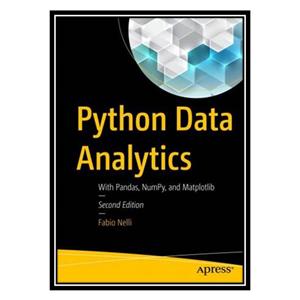 کتاب Python Data Analytics: With Pandas, NumPy, and Matplotlib اثر Fabio Nelli انتشارات مؤلفین طلایی