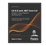 کتاب C# 8.0 and .NET Core 3.0 – Modern Cross-Platform Development Fourth Edition اثر Mark J. Price انتشارات مؤلفین طلایی