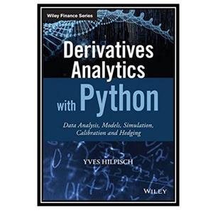 کتاب Derivatives Analytics with Python: Data Analysis, Models, Simulation, Calibration and Hedging اثر Yves Hilpisch انتشارات مؤلفین طلایی