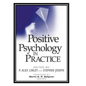 کتاب Positive psychology in practice اثراثر جمعی از نویسندگان انتشارات مؤلفین طلایی 