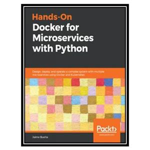 کتاب Hands-On Docker for Microservices with Python اثر Jaime Buelta انتشارات مؤلفین طلایی