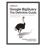 کتاب Google BigQuery اثر Valliappa Lakshmanan and Jordan Tigani انتشارات مؤلفین طلایی