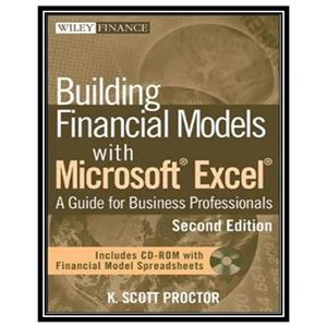کتاب Building Financial Models with Microsoft Excel: A Guide for Business Professionals (Wiley Finance) اثر K. Scott Proctor انتشارات مؤلفین طلایی 