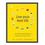 کتاب Live Your Best Life 219 Science-based Reasons to Rethink Your Daily Routine اثر Stuart Farrimond انتشارات مؤلفین طلایی