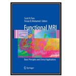 کتاب Functional MRI Basic Principles and Clinical Applications اثر جمعی از نویسندگان انتشارات مؤلفین طلایی