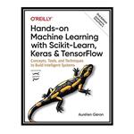 کتاب Hands-on Machine Learning with Scikit Learn, Keras, and TensorFlow, 2nd Edition اثر  Aurelien Geron  انتشارات مؤلفین طلایی