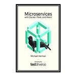 کتاب Microservices with Docker, Flask, and React اثر Michael Herman انتشارات مؤلفین طلایی