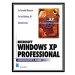 کتاب Microsoft Windows XP Professional Administrators Guide اثر Jr. Jerry Lee Ford انتشارات مؤلفین طلایی