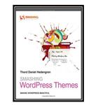 کتاب Smashing WordPress Themes: Making WordPress Beautiful اثر Thord Daniel Hedengren انتشارات مؤلفین طلایی