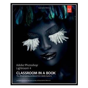 کتاب Adobe Photoshop Lightroom 4 Classroom in a Book اثر Adobe Creative Team انتشارات مؤلفین طلایی 