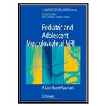 کتاب  Pediatric and Adolescent Musculoskeletal MRI A Case-Based Approach اثر J. Herman Kan and Paul K. Kleinman انتشارات مؤلفین طلایی