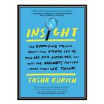 کتاب Insight Why We Are Less Self-Aware Than We Think اثر Tasha Eurich انتشارات مؤلفین طلایی