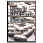 کتاب Pharmaceutical Master Validation Plan: The Ultimate Guide to FDA, GMP and GLP Compliance اثر Syed Imtiaz Haider انتشارات مؤلفین طلایی