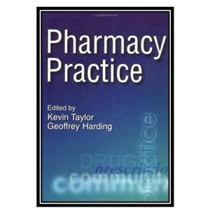 کتاب Pharmacy Practice اثر Kevin M. G. Taylor and Geoffrey Harding انتشارات مؤلفین طلایی 