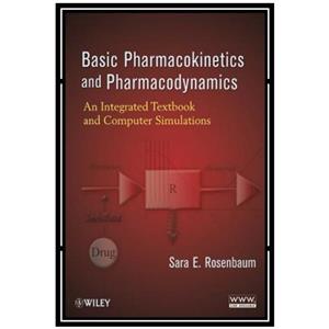 کتاب Basic Pharmacokinetics and Pharmacodynamics: An Integrated Textbook and Computer Simulations اثر Sara E. Rosenbaum انتشارات مؤلفین طلایی 