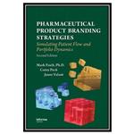 کتاب Pharmaceutical Product Branding Strategies: Simulating Patient Flow and Portfolio Dynamics اثر جمعی از نویسندگان انتشارات مؤلفین طلایی