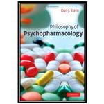 کتاب Philosophy of Psychopharmacology: Smart Pills, Happy Pills, and Pep Pills اثر Dan J. Stein انتشارات مؤلفین طلایی