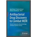 کتاب Antibacterial Drug Discovery to Combat MDR : Natural Compounds, Nanotechnology and Novel Synthetic Sources. اثر جمعی از نویسندگان انتشارات مؤلفین طلایی