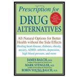 کتاب Prescription for Drug Alternatives: All-Natural Options for Better Health without the Side Effects اثر جمعی از نویسندگان انتشارات مؤلفین طلایی