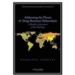 کتاب Addressing the Threat of Drug-Resistant Tuberculosis: A Realistic Assessment of the Challenge: Workshop Summary اثر Institute of Medicine انتشارات مؤلفین طلایی