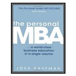 کتاب The Personal MBA: A World-Class Business Education in a Single Volume اثر Josh Kaufman انتشارات مؤلفین طلایی