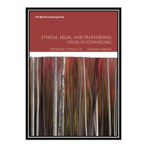 کتاب Ethical Legal and Professional Issues in Counseling اثر Theodore P. Remley Jr Barbara Herlihy انتشارات مؤلفین طلایی 