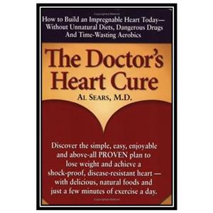 کتاب The Doctor's Heart Cure Beyond the Modern Myths of Diet and Exercise اثر Al Sears انتشارات مؤلفین طلایی 