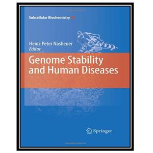 کتاب Genome Stability And Human Diseases اثر Robert P. Fisher and Heinz-Peter Nasheuer  انتشارات مؤلفین طلایی