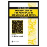 کتاب Smith and Williams Introduction to the Principles of Drug Design and Action اثر H. John Smith and Hywel Williams انتشارات مؤلفین طلایی