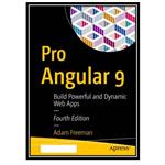 کتاب Pro Angular 9: Build Powerful and Dynamic Web Apps اثر Adam Freeman انتشارات مؤلفین طلایی