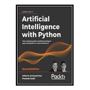 کتاب Artificial Intelligence with Python اثر Alberto Artasanchez and Prateek Joshi انتشارات مؤلفین طلایی