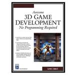 کتاب Awesome 3d Game Development: No Programming Required اثر Clayton E. Crooks II انتشارات مؤلفین طلایی