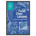 کتاب Focal Liver Lesions Detection, Characterization, Ablation اثر جمعی از نویسندگان انتشارات مؤلفین طلایی