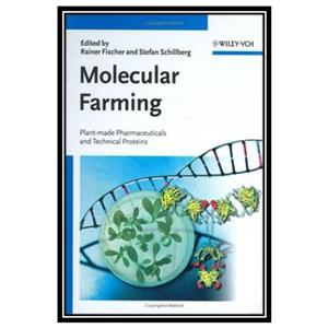 کتاب Molecular Farming Plant made Pharmaceuticals and Technical Proteins اثر Rainer Fischer Stefan Schillberg انتشارات مؤلفین طلایی 