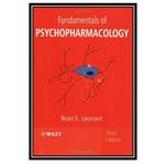 کتاب Fundamentals of Psychopharmacology اثر Brian E. Leonard انتشارات مؤلفین طلایی