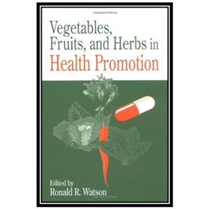 کتاب Vegetables, Fruits, and Herbs in Health Promotion اثر Ronald R. Watson انتشارات مؤلفین طلایی 