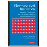 کتاب Pharmaceutical Innovation: Incentives, Competition, and Cost-Benefit Analysis in International Perspective اثر Frank A. Sloan and Chee-Ruey Hsieh انتشارات مؤلفین طلایی