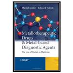 کتاب Metallotherapeutic Drugs and Metal-Based Diagnostic Agents: The Use of Metals in Medicine اثر Marcel Gielen and Edward R.T. Tiekink انتشارات مؤلفین طلایی