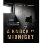 کتاب A Knock at Midnight Story of Hope, Justice, and Freedom اثر Brittany K. Barnett انتشارات کراون پابلیشینگ گروپ 