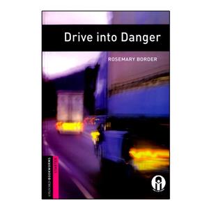 کتاب Oxford Bookworms Drive Into Danger اثر Rosemary Border انتشارات الوندپویان