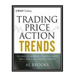 کتاب Trading Price Action Trends, 1st Edition اثر Al Brooks انتشارات مؤلفین طلایی