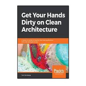 کتاب Get Your Hands Dirty on Clean Architecture اثر Tom Hombergs انتشارات مؤلفین طلایی 
